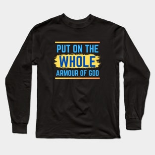 Put On The Whole Armour Of God | Christian Long Sleeve T-Shirt